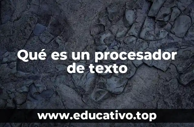 Qué es un procesador de texto