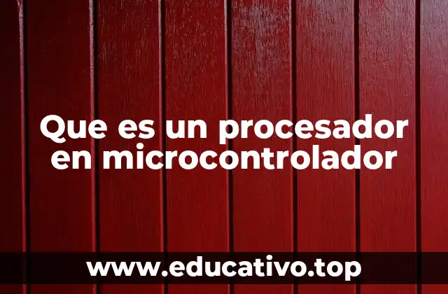 Que es un procesador en microcontrolador