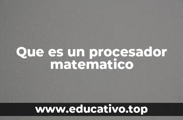 Que es un procesador matematico