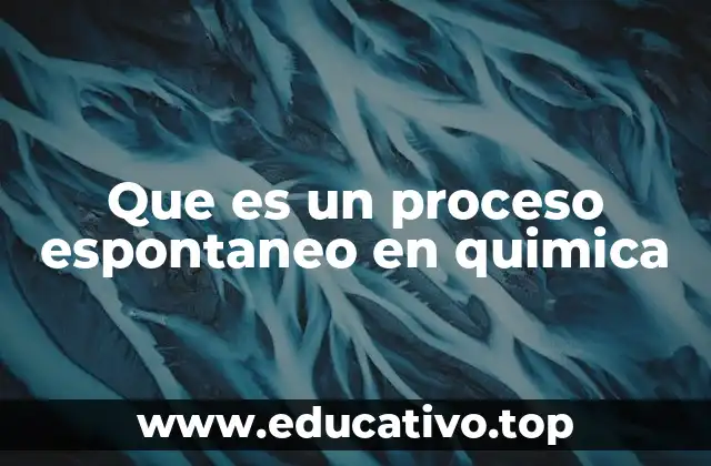 Que es un proceso espontaneo en quimica