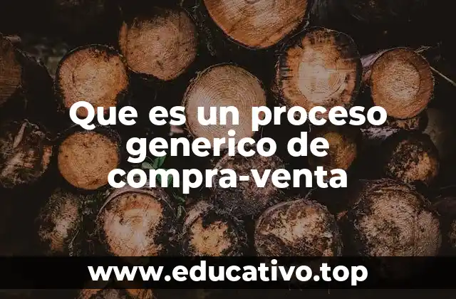 Que es un proceso generico de compra-venta
