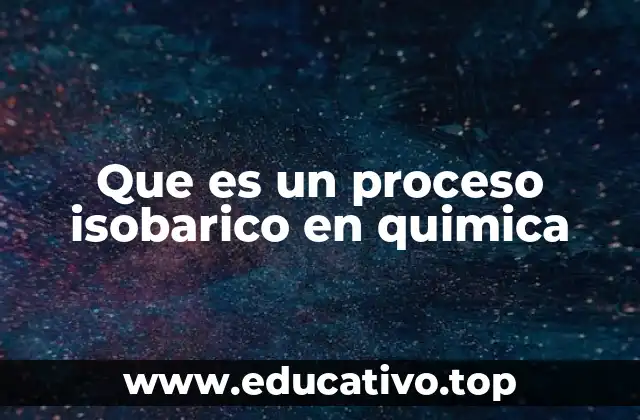 Que es un proceso isobarico en quimica