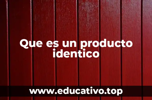 La importancia de los productos idénticos en el comercio