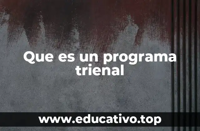La importancia de los programas trienales en la planificación estratégica