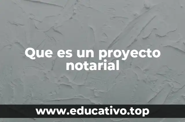 Que es un proyecto notarial