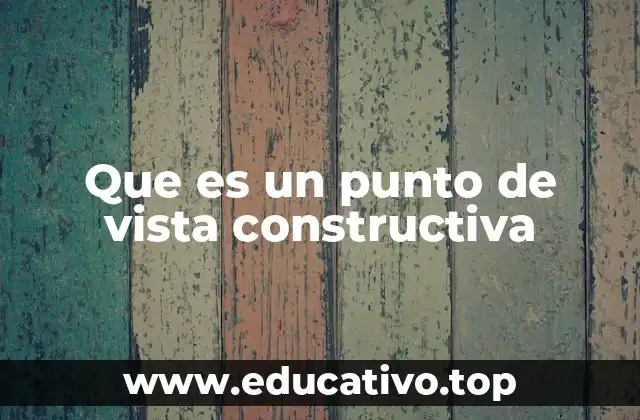 La importancia de adoptar una perspectiva constructiva en la vida moderna