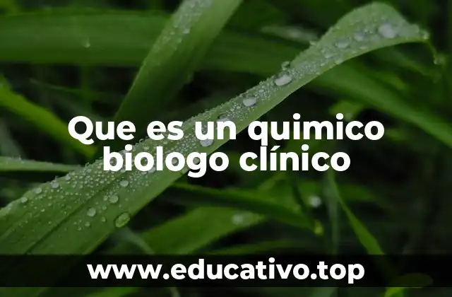 Que es un quimico biologo clínico