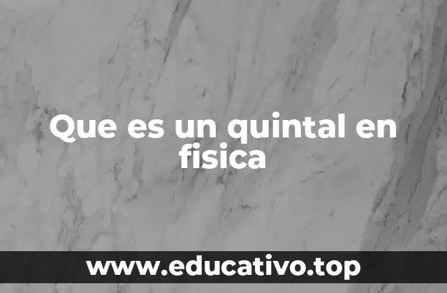 Que es un quintal en fisica