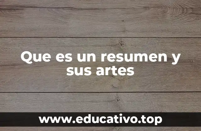 Que es un resumen y sus artes