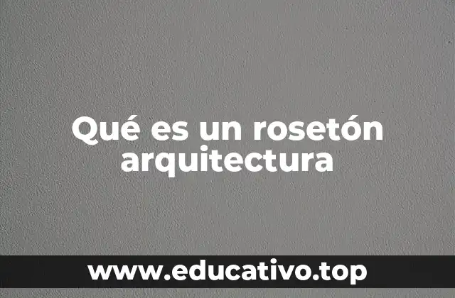 Qué es un rosetón arquitectura