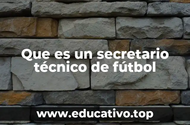 Que es un secretario técnico de fútbol
