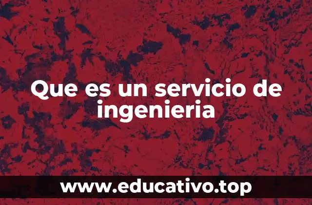 La importancia de los servicios de ingeniería en la sociedad