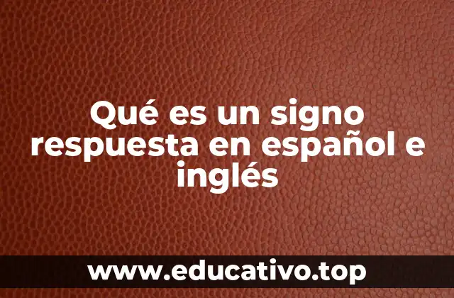 Qué es un signo respuesta en español e inglés
