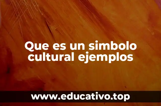 Cómo los símbolos culturales reflejan la identidad de una sociedad