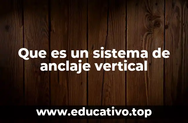 Aplicaciones del sistema de anclaje vertical en distintos entornos