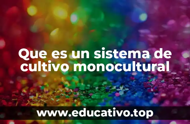 Que es un sistema de cultivo monocultural
