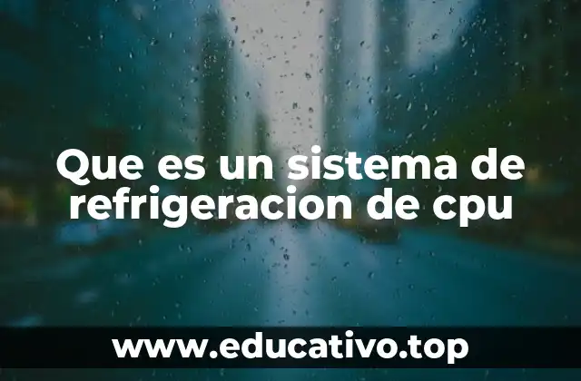 Componentes esenciales de un sistema de refrigeración