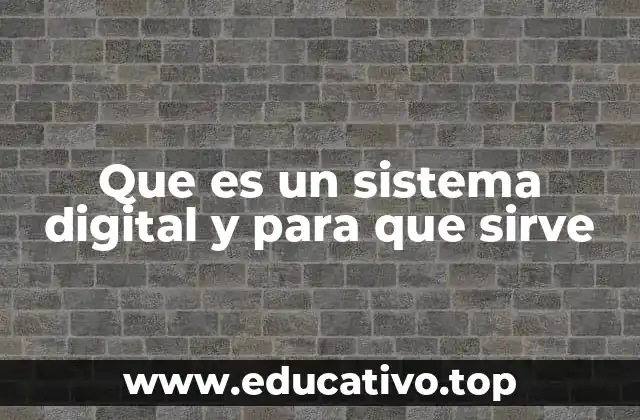 Que es un sistema digital y para que sirve