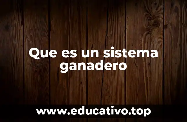 Que es un sistema ganadero