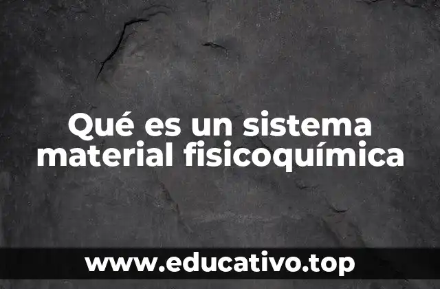 Qué es un sistema material fisicoquímica