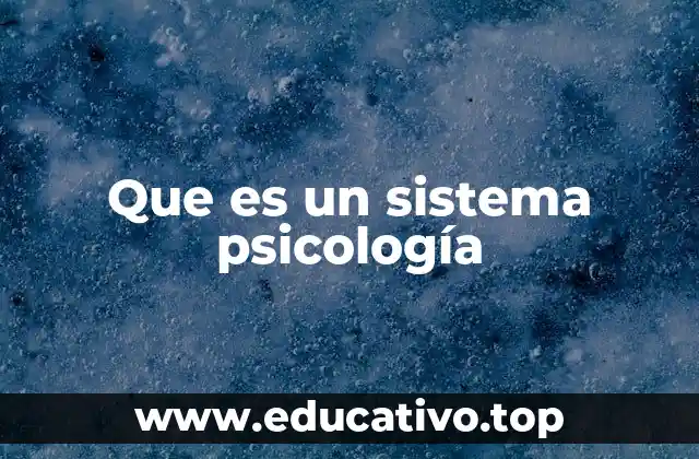Que es un sistema psicología