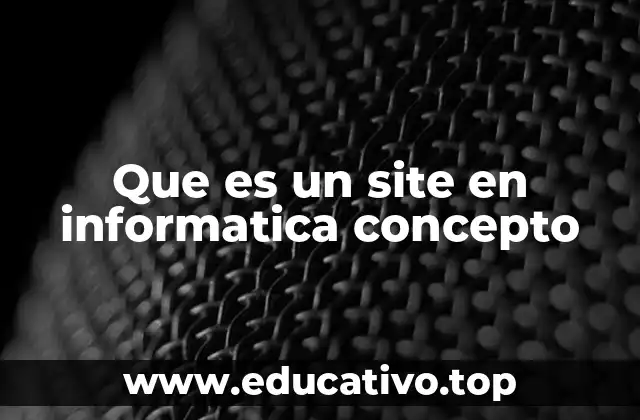 Que es un site en informatica concepto