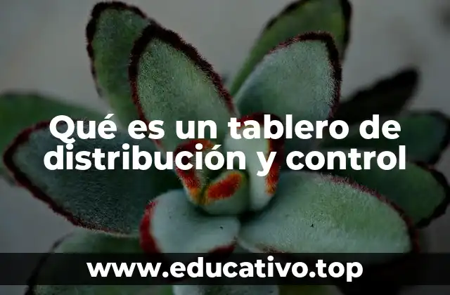 Qué es un tablero de distribución y control
