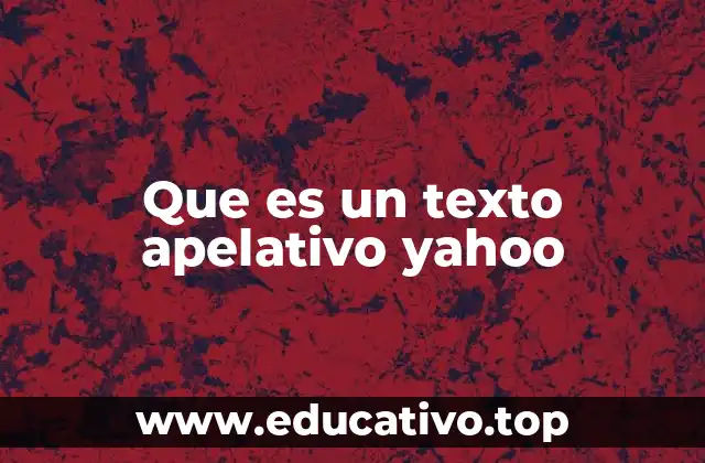 Que es un texto apelativo yahoo