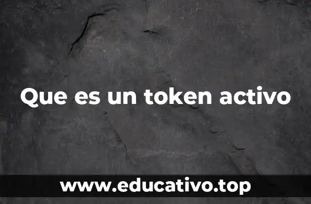 Que es un token activo