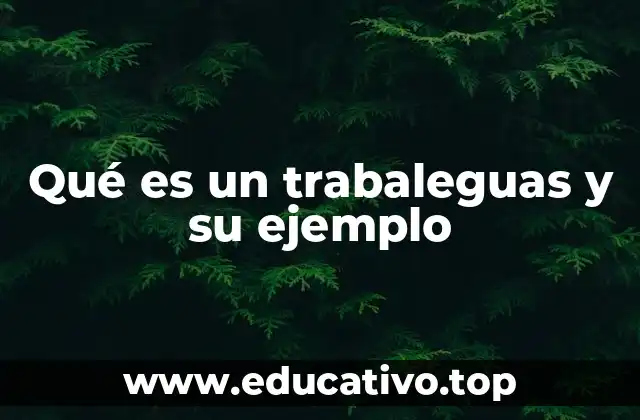 Qué es un trabaleguas y su ejemplo