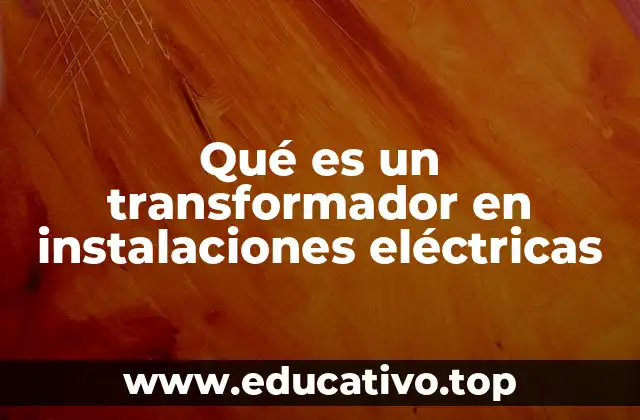 El papel del transformador en la distribución de energía