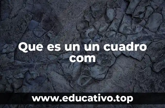 Que es un un cuadro com
