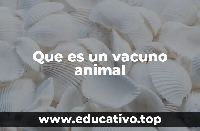 Que es un vacuno animal