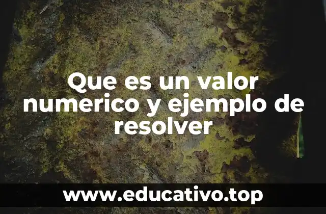 Que es un valor numerico y ejemplo de resolver