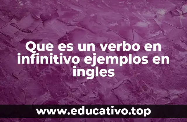 Que es un verbo en infinitivo ejemplos en ingles