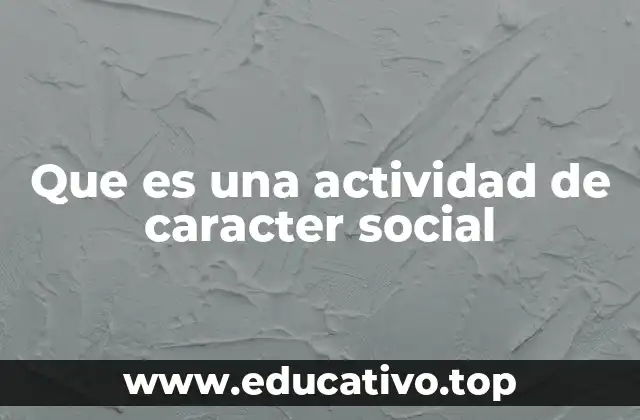 Que es una actividad de caracter social