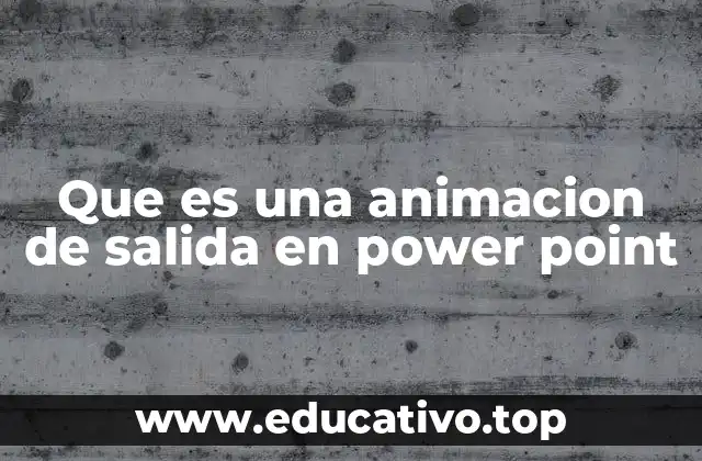 Que es una animacion de salida en power point