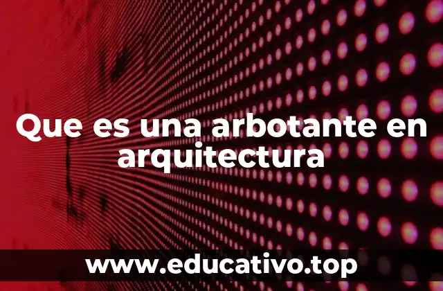 Que es una arbotante en arquitectura