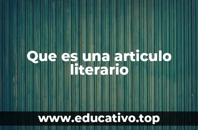 Que es una articulo literario