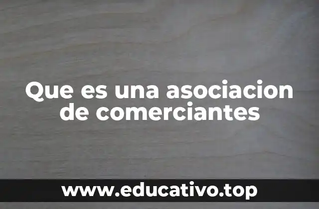 Que es una asociacion de comerciantes