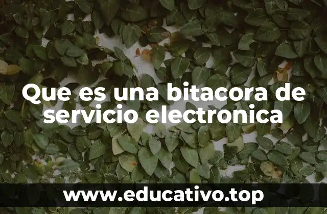 El rol de la bitácora en la gestión de servicios digitales