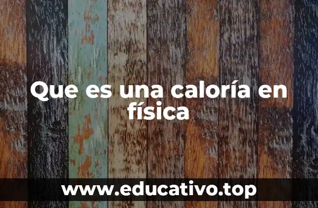 Que es una caloría en física
