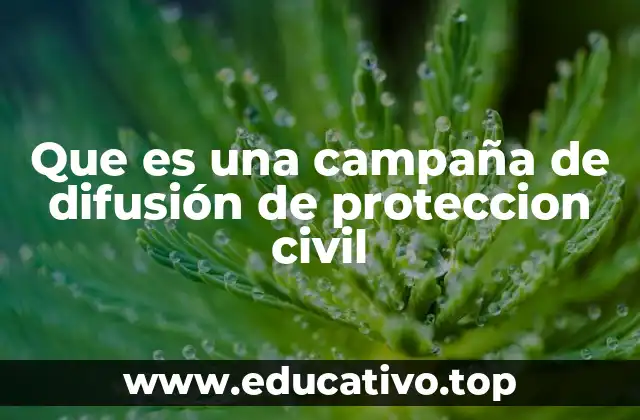 Que es una campaña de difusión de proteccion civil