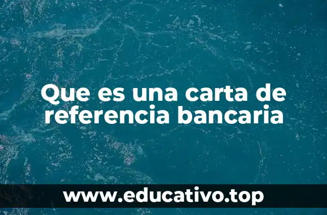 Que es una carta de referencia bancaria