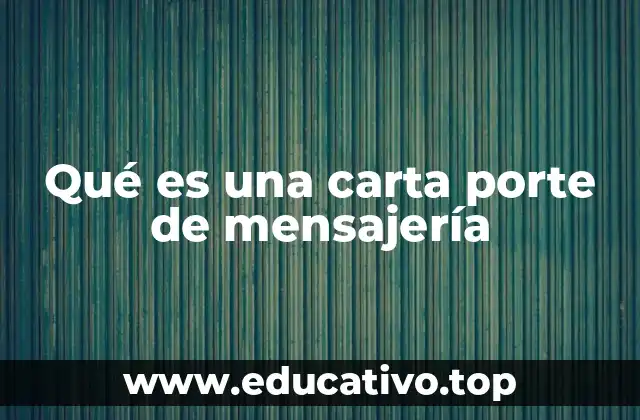 Qué es una carta porte de mensajería