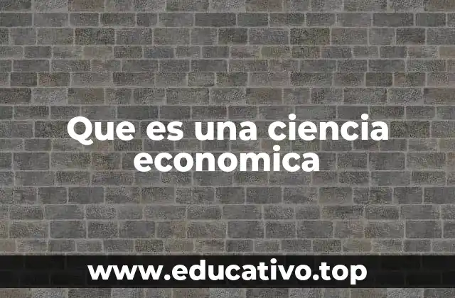 El rol de la ciencia económica en el desarrollo social