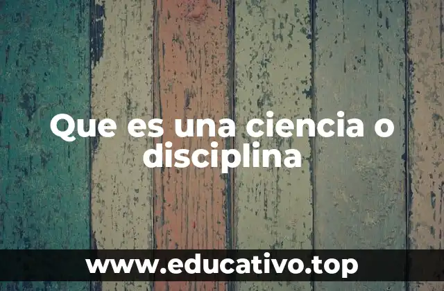 Que es una ciencia o disciplina