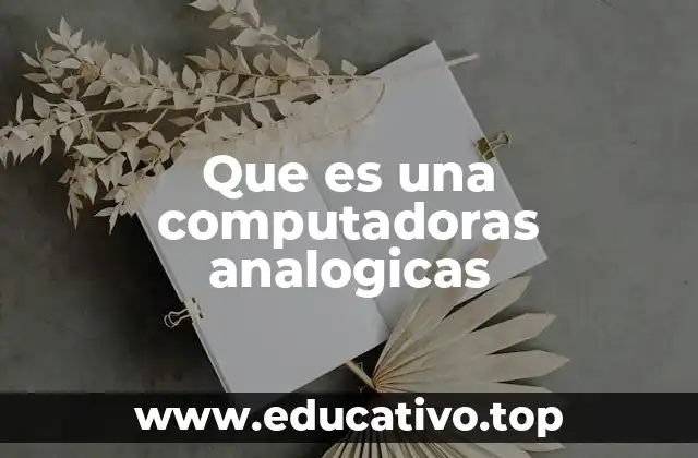 Que es una computadoras analogicas