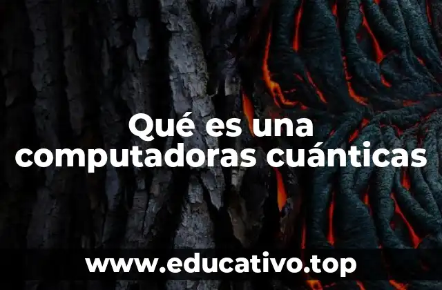 Qué es una computadoras cuánticas