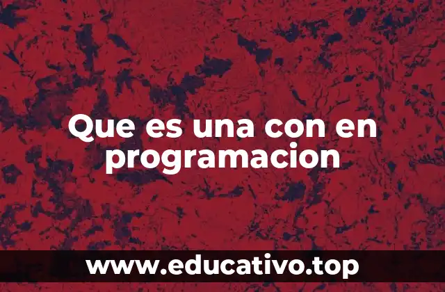 Que es una con en programacion